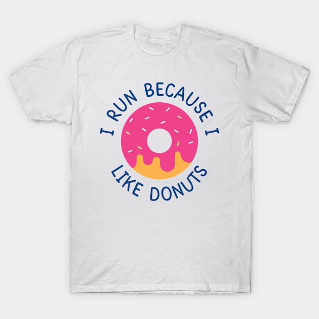 I Run Because I Like Donuts T-Shirt by Aratack Kinder